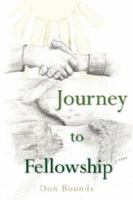Journey To Fellowship 1434304051 Book Cover