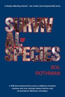 Survival of Species: A 1940's Bronx tenement kid survives a childhood of dyslexic confusion and cruel, alcoholic abuse to test his crazy wit and talent in Will Eisner's art bullpen. 173510020X Book Cover