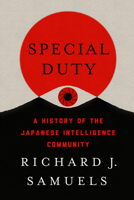 Special Duty: A History of the Japanese Intelligence Community 1501741586 Book Cover