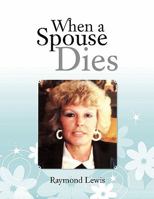 When a Spouse Dies 1456835254 Book Cover