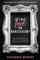 Is This Love or Narcissism? : How to Identify, Understand and Recover from Manipulation, Gaslighting and Narcissist Abuse. Relationship Self-Assessment Guide Included 1962391086 Book Cover