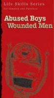 Abused Boys Wounded Men Workbook (Life Skills Series) 1592856810 Book Cover
