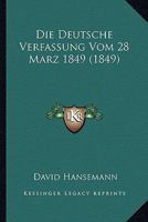 Die Deutsche Verfassung Vom 28 Marz 1849 (1849) 1161078533 Book Cover