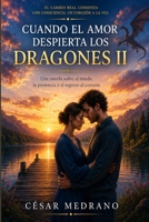 Cuando el Amor despierta los Dragones II: Una novela sobre el miedo, la presencia y el regreso al corazón (Spanish Edition) B0H1MB95Q4 Book Cover