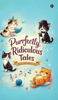 Purrfectly Ridiculous Tales B0GK2HN4P2 Book Cover