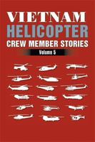 Vietnam Helicopter Crew Member Stories: Volume 5 1984533908 Book Cover