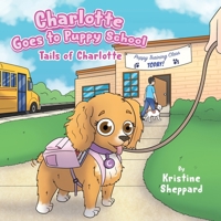 Charlotte Goes to Puppy School (Tails of Charlotte) B0H1NR9DQL Book Cover