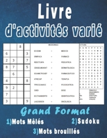 Livre d'activités varié: Variété d'énigmes adultes grand format – Mots Mêlés, Sudoku et Mots brouillés, pour améliorer votre mémoire et stimuler la créativité B08929ZCP7 Book Cover