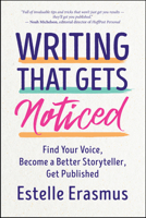 Writing That Gets Noticed: Find Your Voice, Become a Better Storyteller, Get Published 1608688364 Book Cover