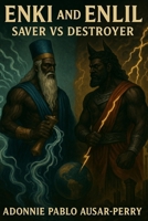 Enki and Enlil : Saver vs Destroyer B0FKM5FBGQ Book Cover