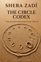 Shera Zadí - The Circle Codex: The Eleven Movements of Truth 9083648729 Book Cover