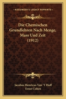 Die Chemischen Grundlehren Nach Menge, Mass Und Zeit (1912) 1161074651 Book Cover