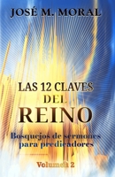 Las doce claves del reino: Bosquejos de sermones para predicadores 1711377813 Book Cover