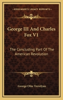 George III And Charles Fox V1: The Concluding Part Of The American Revolution 1432643088 Book Cover