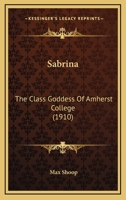 Sabrina: The Class Goddess of Amherst College 1175287814 Book Cover