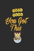 You got this journal: You got this journal for Women and men and girls 120 pages 6*9 1676389148 Book Cover