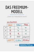 Das Freemium-Modell: „Gratis“ als Verkaufsinstrument (Management und Marketing) 2808010621 Book Cover