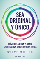 Sea original y único: Cómo crear una ventaja significativa ante su competencia (Spanish Edition) 1607388294 Book Cover