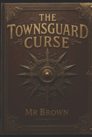 The Townsguard Curse B0F27Z6CBZ Book Cover
