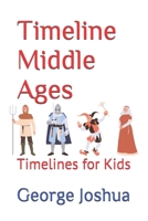 Timeline Middle Ages: Timelines for Kids B0874N35SX Book Cover
