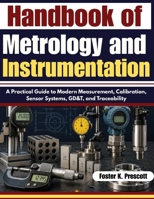 Handbook of Metrology and Instrumentation: A Practical Guide to Modern Measurement, Calibration, Sensor Systems, GD&T, and Traceability B0HB7KQKDF Book Cover