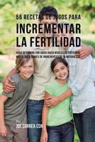 56 Recetas de Jugos Para Incrementar La Fertilidad: Haga Su Camino Con Jugos Hacia Niveles de Fertilidad M 1635318378 Book Cover