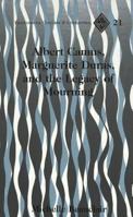 Albert Camus, Marguerite Duras, and the Legacy of Mourning (Currents in Comparative Romance Languages and Literatures) 0820430005 Book Cover