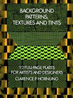 Background Patterns, Textures and Tints: 92 Full Page Plates for Artists and Designers (Dover Pictorial Archives) 0486232603 Book Cover