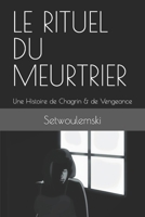 Le Rituel Du Meurtrier: Une Histoire de Chagrin & de Vengeance B0BBC527SY Book Cover