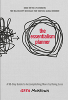 The Essentialism Planner: A 90-Day Guide to Doing Less and Achieving More 0593578414 Book Cover