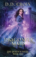 Dragonfly Maid (The Queen's Fayte Book 1) 099081467X Book Cover