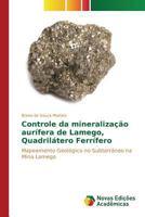 Controle Da Mineralizacao Aurifera de Lamego, Quadrilatero Ferrifero 6130169337 Book Cover