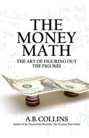 The Money Math: The Art of Figuring Out the Figures 9699392355 Book Cover