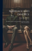 Marriage and Divorce: The Effect of Each on Personal Status and Property Rights, With a Consideratio 1022175610 Book Cover