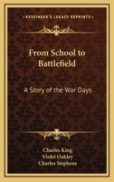 From School to Battle-field: A Story of the War Days 1517732220 Book Cover