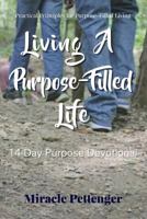 Living a Purpose-Filled Life: 14-Day Purpose Devotional 1719271119 Book Cover
