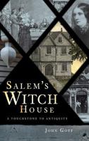 Salem's Witch House: A Touchstone to Antiquity 1596295198 Book Cover