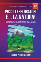 Piccoli Esploratori e... la Natura!: Alla scoperta delle meraviglie della natura. Libro per bambini. (Italian Edition) B0CKDR3718 Book Cover