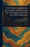 The Ports, Harbours, Watering-places and Picturesque Scenery of Great Britain 1023341492 Book Cover