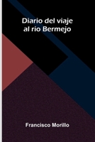 Diario del viaje al rio Bermejo (Spanish Edition) 937412193X Book Cover