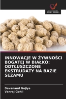 Innowacje W ZywnoSci Bogatej W Bialko: Odtluszczone Ekstrudaty Na Bazie Sezamu (Polish Edition) 6209316182 Book Cover