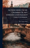 Althochdeutsche Grammatik mit einigen LesestÃ1/4cken und Glossen. (German Edition) 1024494004 Book Cover