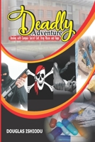 DEADLY ADVENTURE: DEALING WITH CAMPUS AND SECONDARY SCHOOL SECRET CULT, DRUG ABUSE AND RAPE. B0948LLRWW Book Cover
