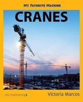 My Favorite Machine: Cranes 1532405499 Book Cover