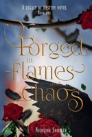 Forged in Flames and Chaos (The Legacy of Destiny Series) 8740986691 Book Cover