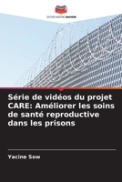 Série de vidéos du projet CARE: Améliorer les soins de santé reproductive dans les prisons (French Edition) 6208654351 Book Cover