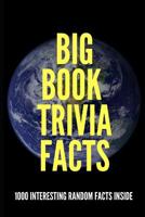 Big Book Trivia Facts 2: 1000 Interesting Random Facts Inside 1700535412 Book Cover