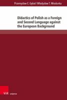 Didactics of Polish as a Foreign and Second Language Against the European Background 3847116495 Book Cover