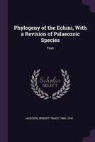 Phylogeny of the Echini, With a Revision of Palaeozoic Species: Text 137813995X Book Cover