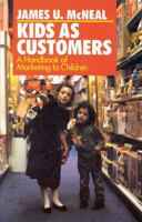 Kids as Customers: A Handbook of Marketing to Children 0669276278 Book Cover